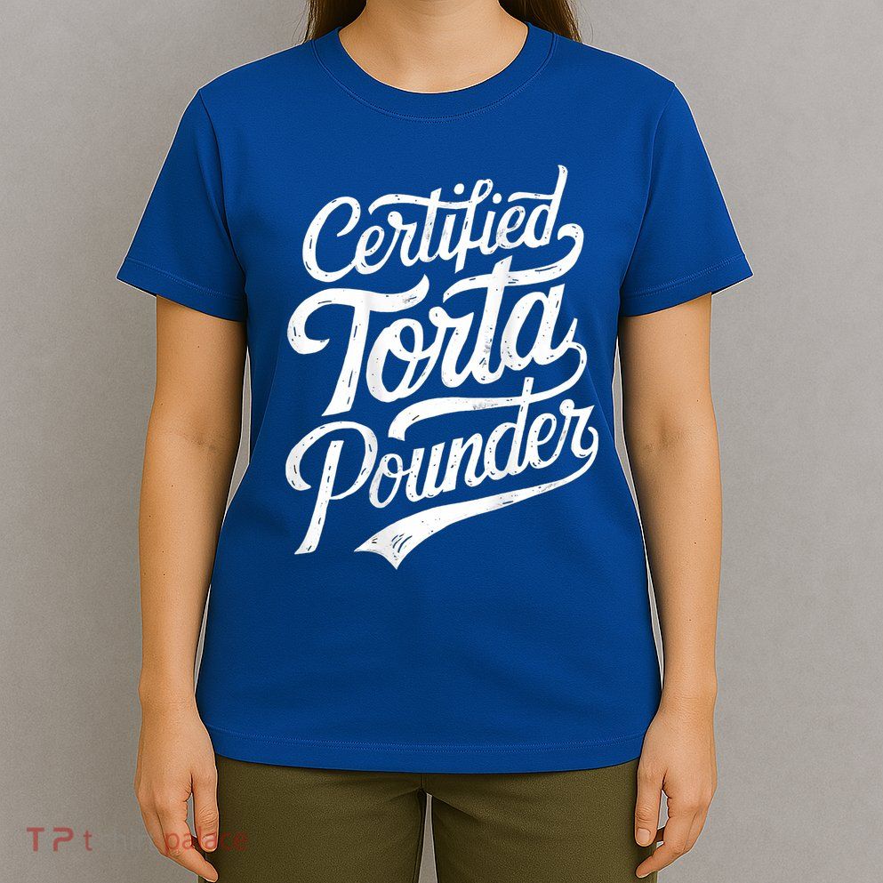 Certified Torta Pounder Funny Torta Pounder On Back T-Shirt