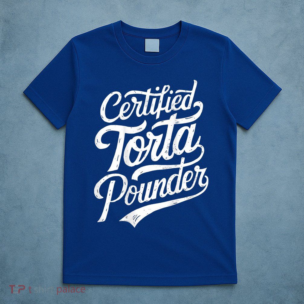Certified Torta Pounder Funny Torta Pounder On Back T-Shirt