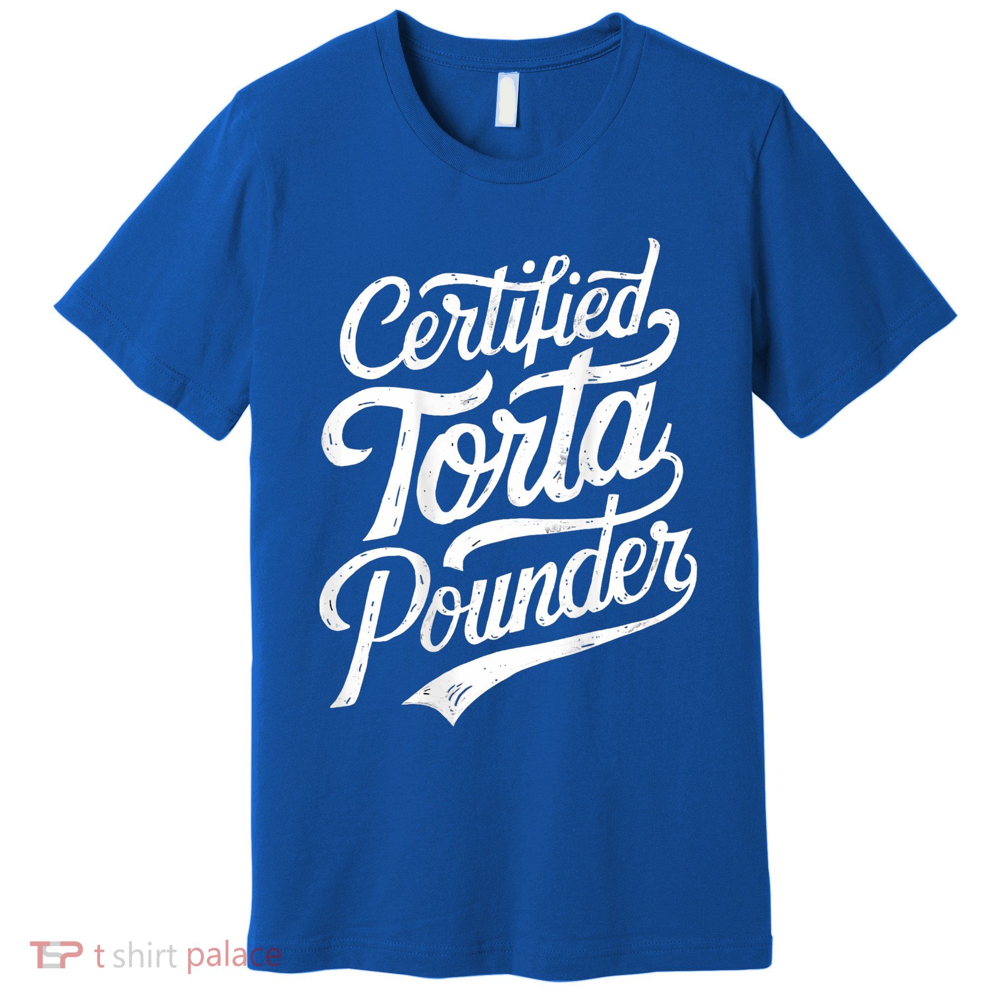 Certified Torta Pounder Funny Torta Pounder On Back Premium T-Shirt