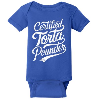 Certified Torta Pounder Funny Torta Pounder On Back Baby Bodysuit