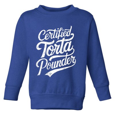 Certified Torta Pounder Funny Torta Pounder On Back Toddler Sweatshirt