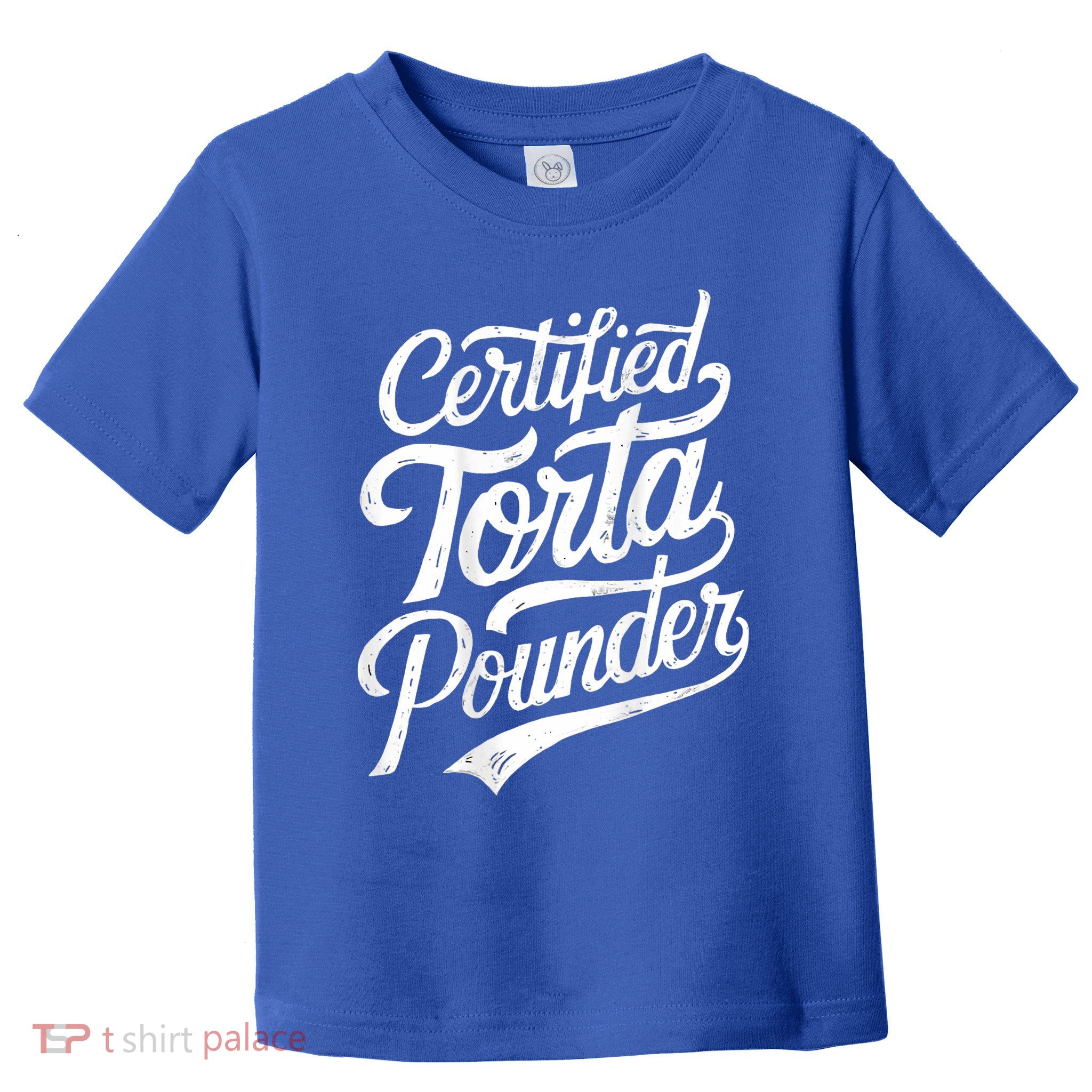 Certified Torta Pounder Funny Torta Pounder On Back Toddler T-Shirt