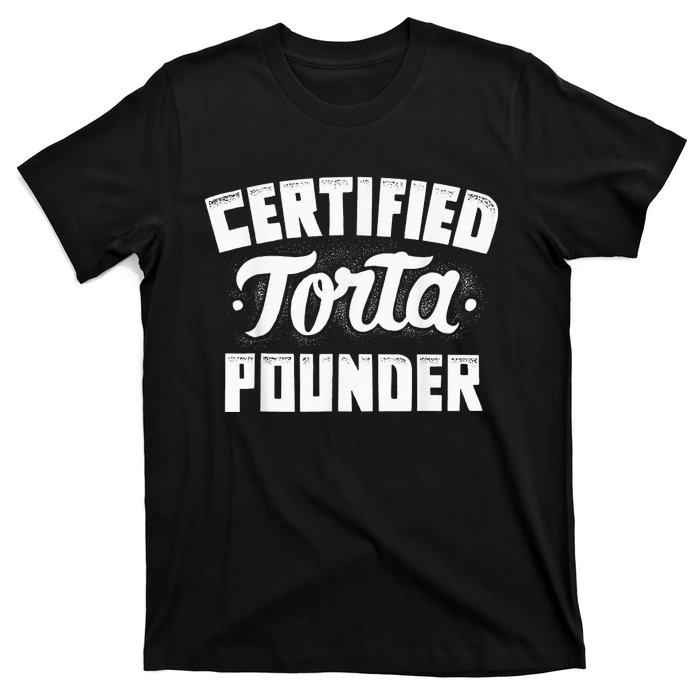 Certified Torta Pounder T-Shirt