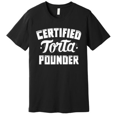 Certified Torta Pounder Premium T-Shirt