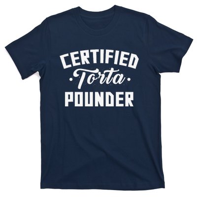 Certified Torta Pounder Witty Meme Comedy Saying T-Shirt