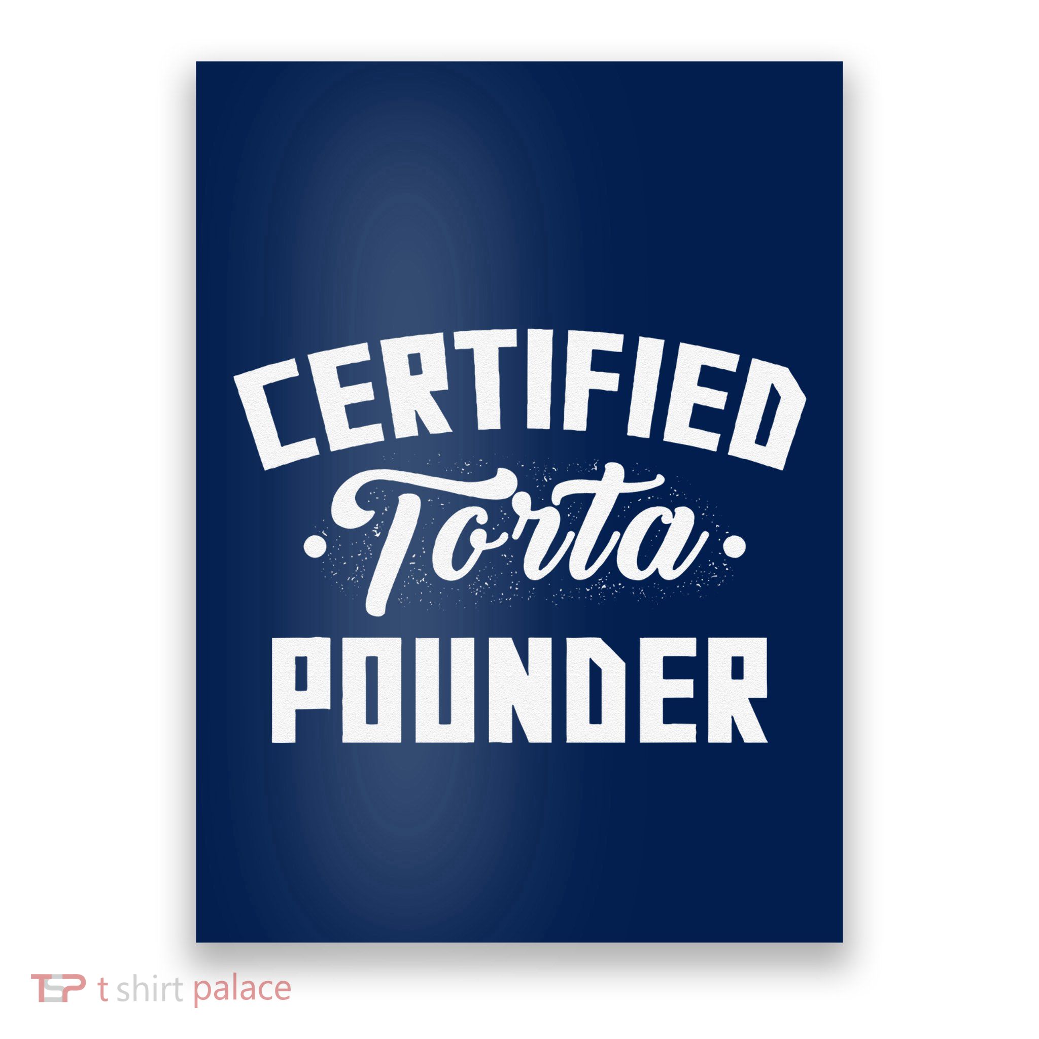 Certified Torta Pounder Witty Meme Comedy Saying Poster