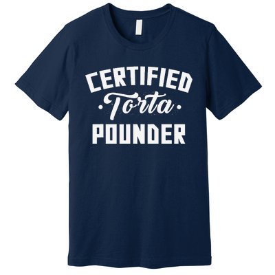 Certified Torta Pounder Witty Meme Comedy Saying Premium T-Shirt