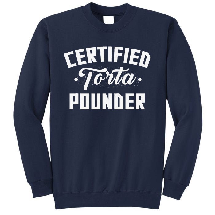 Certified Torta Pounder Witty Meme Comedy Saying Tall Sweatshirt