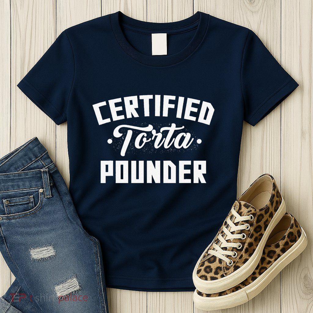 Certified Torta Pounder Witty Meme Comedy Saying Womens T-Shirt