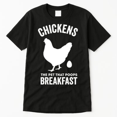 Chickens The Pet That Poops Breakfast Funny Tall T-Shirt