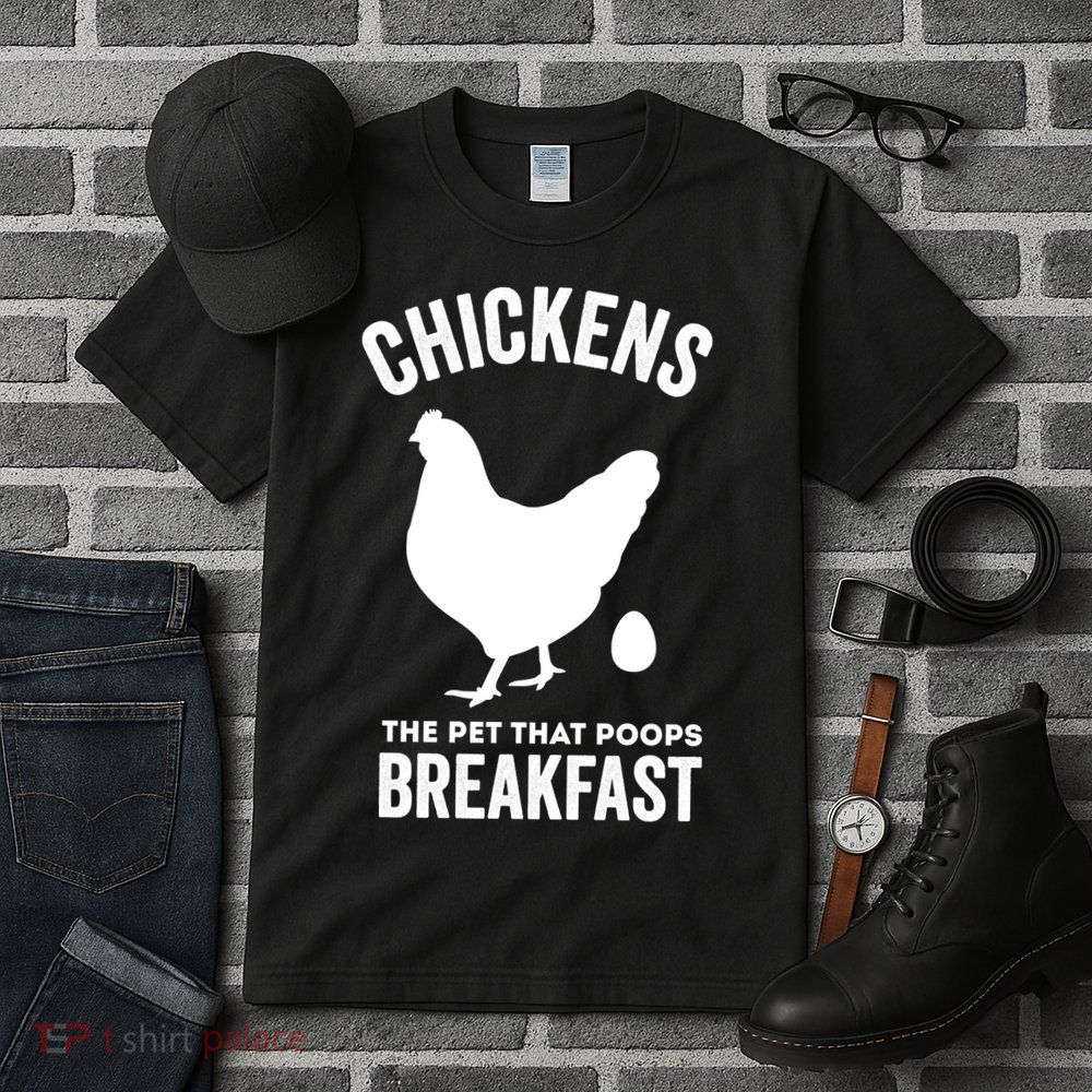 Chickens The Pet That Poops Breakfast Funny Tall T-Shirt