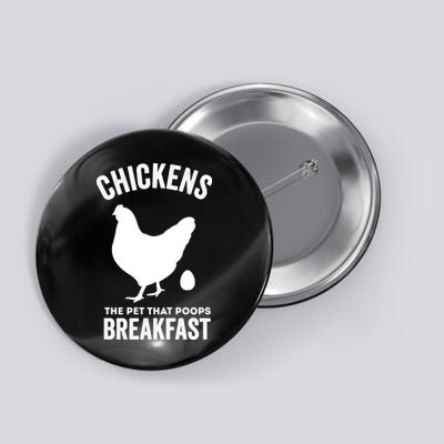 Chickens The Pet That Poops Breakfast Funny Button
