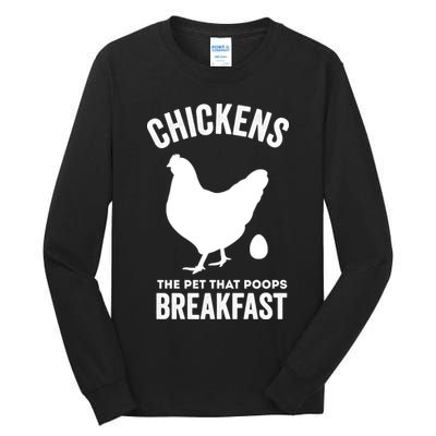 Chickens The Pet That Poops Breakfast Funny Tall Long Sleeve T-Shirt