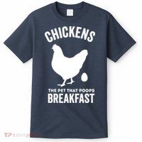 Chickens The Pet That Poops Breakfast Funny T-Shirt