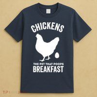 Chickens The Pet That Poops Breakfast Funny T-Shirt