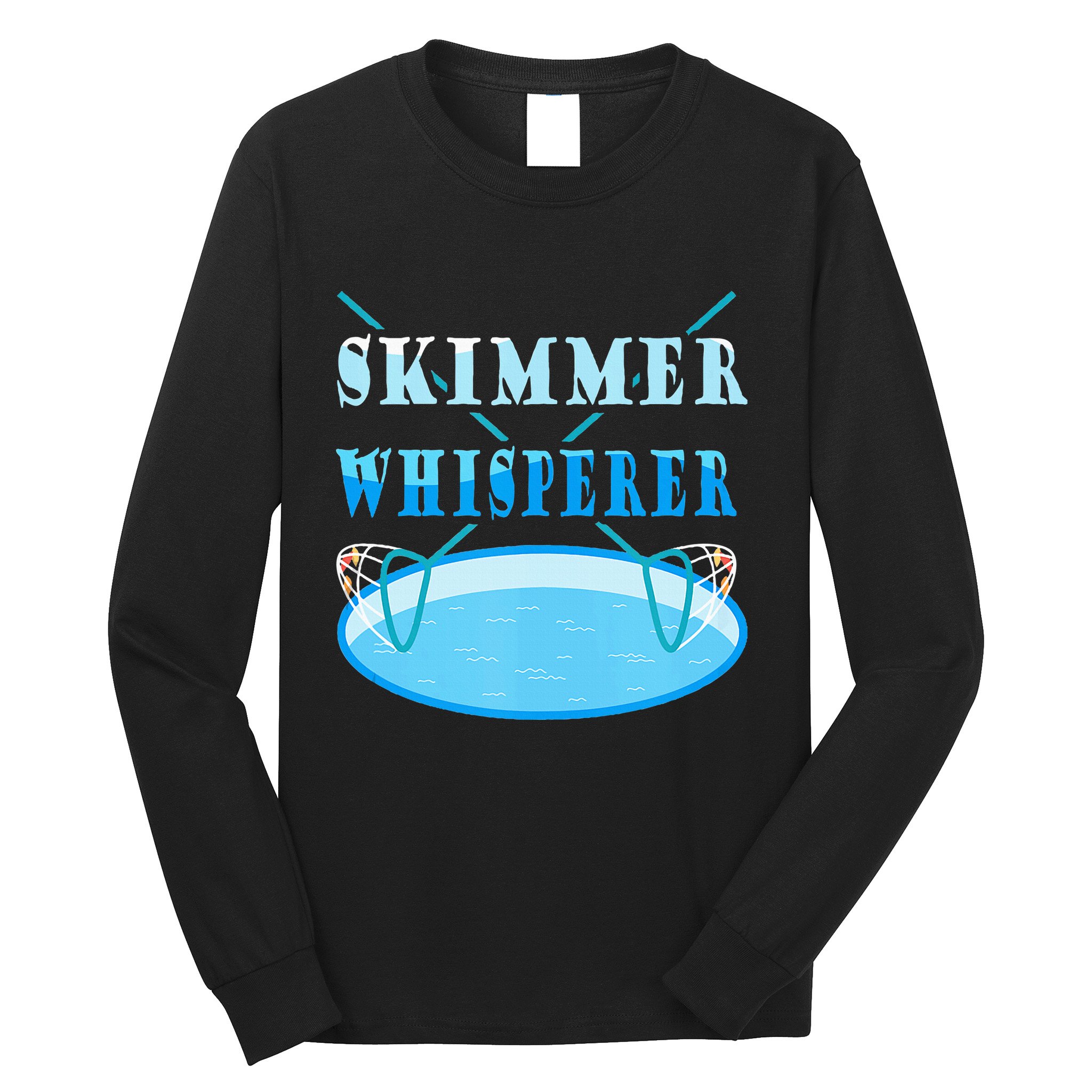 Cleaning The Pool Skimmer Whisperer Pool Guy Long Sleeve Shirt