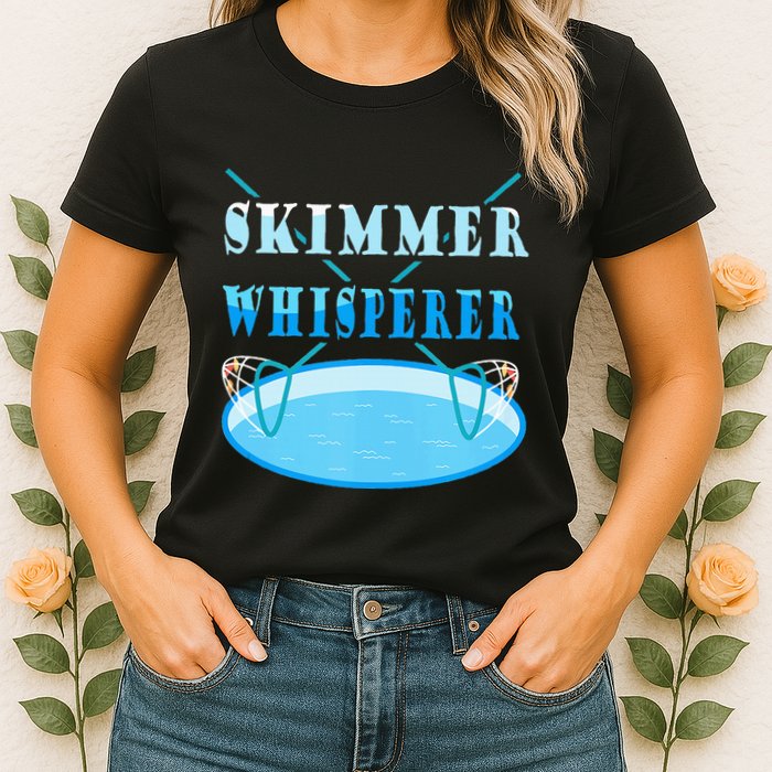 Cleaning The Pool Skimmer Whisperer Pool Guy Womens T-Shirt