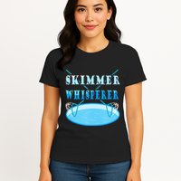 Cleaning The Pool Skimmer Whisperer Pool Guy Womens T-Shirt