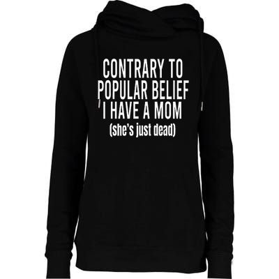 Contrary To Popular Belief I Have A Mom Womens Funnel Neck Pullover Hood