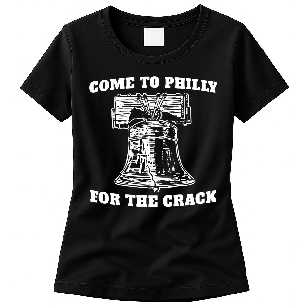 Come to Philly for the Crack Womens T-Shirt