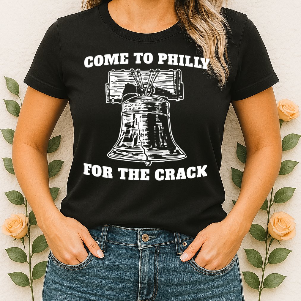 Come to Philly for the Crack Womens T-Shirt