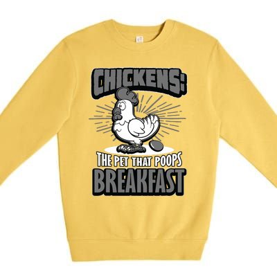 Chickens The Pet That Poops Breakfast Funny Chicken Premium Crewneck Sweatshirt