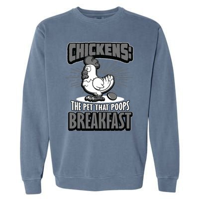 Chickens The Pet That Poops Breakfast Funny Chicken Garment-Dyed Sweatshirt