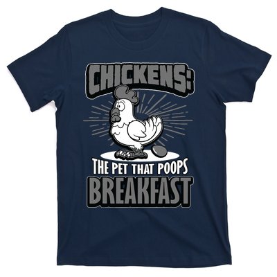 Chickens The Pet That Poops Breakfast Funny Chicken T-Shirt