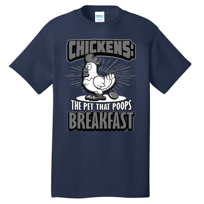 Chickens The Pet That Poops Breakfast Funny Chicken Tall T-Shirt