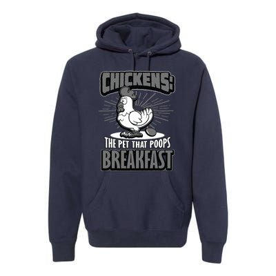 Chickens The Pet That Poops Breakfast Funny Chicken Premium Hoodie