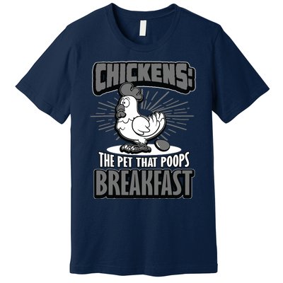 Chickens The Pet That Poops Breakfast Funny Chicken Premium T-Shirt