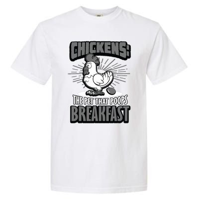 Chickens The Pet That Poops Breakfast Funny Chicken Garment-Dyed Heavyweight T-Shirt