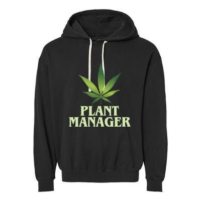 Cannabis TShirt Plant Manager Funny Marijuana Gift Garment-Dyed Fleece Hoodie