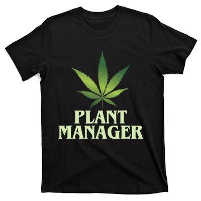 Cannabis TShirt Plant Manager Funny Marijuana Gift T-Shirt