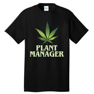 Cannabis TShirt Plant Manager Funny Marijuana Gift Tall T-Shirt