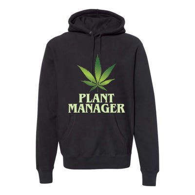 Cannabis TShirt Plant Manager Funny Marijuana Gift Premium Hoodie