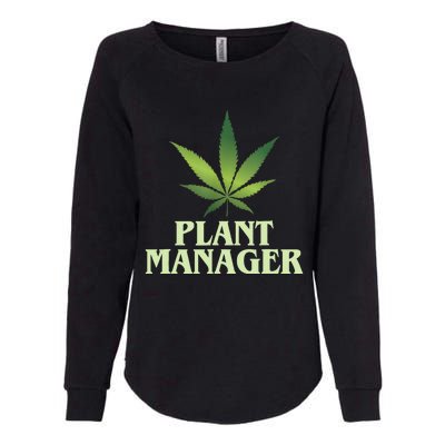 Cannabis TShirt Plant Manager Funny Marijuana Gift Womens California Wash Sweatshirt