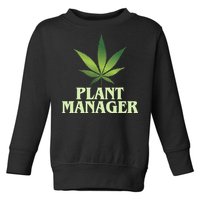 Cannabis TShirt Plant Manager Funny Marijuana Gift Toddler Sweatshirt