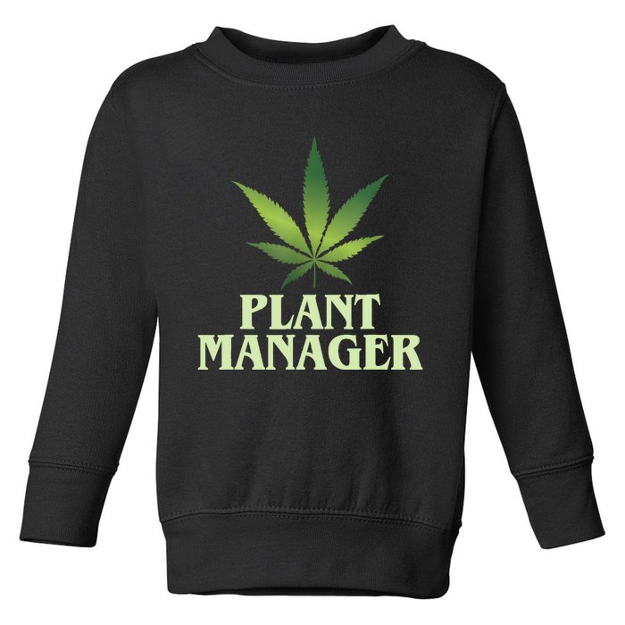 Cannabis TShirt Plant Manager Funny Marijuana Gift Toddler Sweatshirt