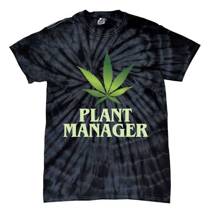 Cannabis TShirt Plant Manager Funny Marijuana Gift Tie-Dye T-Shirt