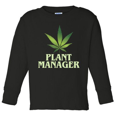 Cannabis TShirt Plant Manager Funny Marijuana Gift Toddler Long Sleeve Shirt