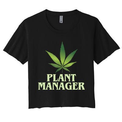 Cannabis TShirt Plant Manager Funny Marijuana Gift Women's Crop Top Tee