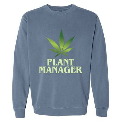 Cannabis TShirt Plant Manager Funny Marijuana Gift Garment-Dyed Sweatshirt