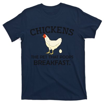 Chickens The Pet That Poops Breakfast Funny Chicken Gift T-Shirt