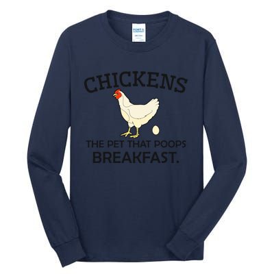 Chickens The Pet That Poops Breakfast Funny Chicken Gift Tall Long Sleeve T-Shirt