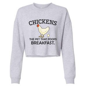 Chickens The Pet That Poops Breakfast Funny Chicken Gift Cropped Pullover Crew