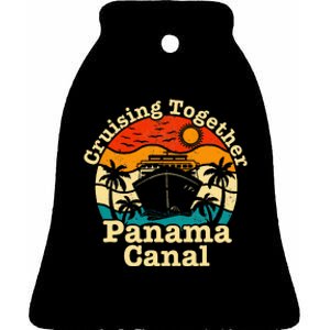 Cruising Together Panama Canal 2024 Family Trip Vacation Ceramic Bell Ornament