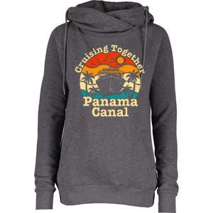 Cruising Together Panama Canal 2024 Womens Funnel Neck Pullover Hood