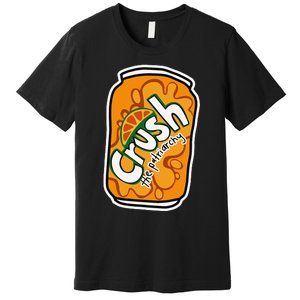 Crush The Patriarchy Cute Orange Can Support 's Rights Premium T-Shirt