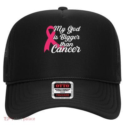 Cancer Treatment Quote Gift My God Is Bigger Than Cancer High Crown Mesh Back Trucker Hat